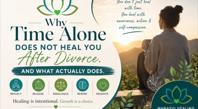 Why Time Alone Does Not Heal You After Divorce. And What Actually Does.